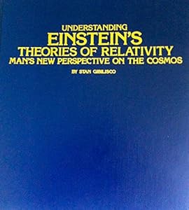 Understanding Einstein's Theories of Relativity: Man's New Perspective on the Cosmos