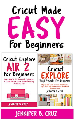 Algopix Similar Product 11 - Cricut Made Easy For Beginners Cricut