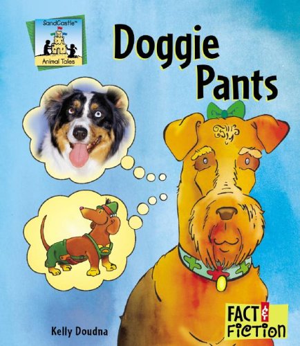 Doggie Pants (Fact and Fiction: Animal Tales) by Kelly Doudna