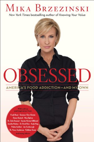 Obsessed: America's Food Addiction--and My Own by Mika Brzezinski