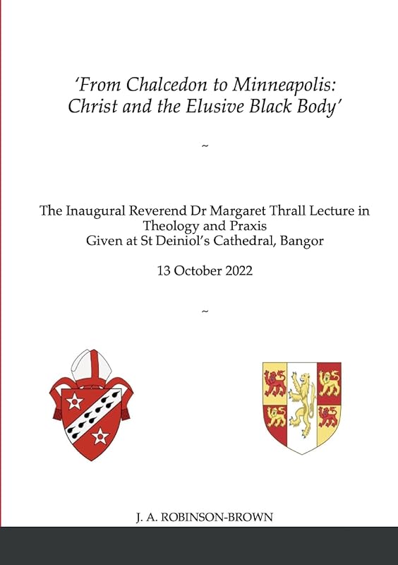 From Chalcedon to Minneapolis: The Inaugural Revd Dr Margaret Thrall Lecture by J. A. ROBINSON-BROWN