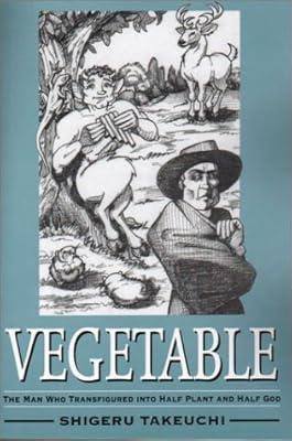 Vegetable: The Man Who Transfigured into Half Plant and Half God