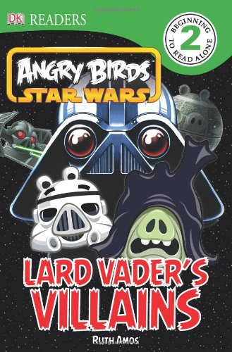 DK Readers L2: Angry Birds Star Wars: Lard Vader's Villains by DK Publishing