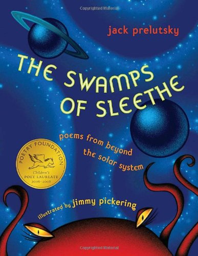 The Swamps of Sleethe: Poems From Beyond the Solar System by Jack Prelutsky