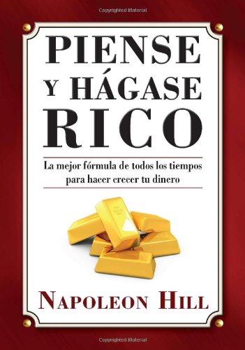 Piense y Hagase Rico (Spanish Edition) by Napoleon Hill