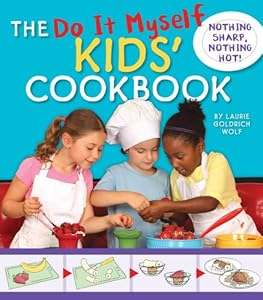 The Do It Myself Kids' Cookbook: Nothing Hot, Nothing Sharp