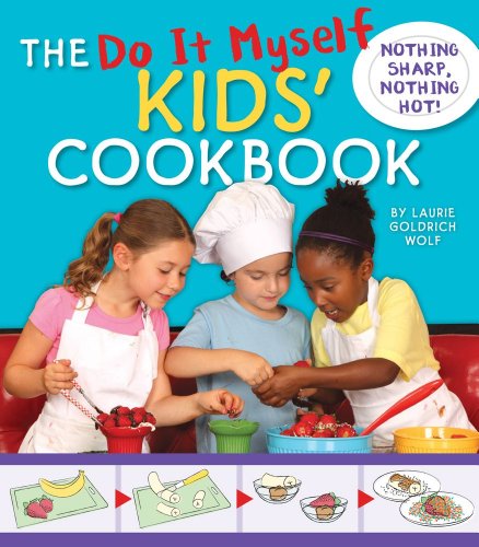 The Do It Myself Kids' Cookbook: Nothing Hot, Nothing Sharp by Laurie Goldrich Wolf
