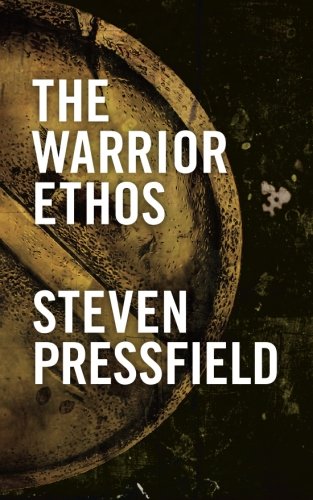 The Warrior Ethos by Steven Pressfield