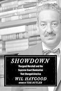 Showdown: Thurgood Marshall and the Supreme Court Nomination That Changed America by Wil Haygood