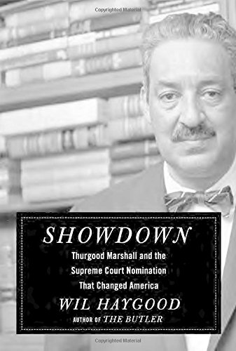 Showdown : Thurgood Marshall and the Supreme Court nomination that changed America by Wil Haygood