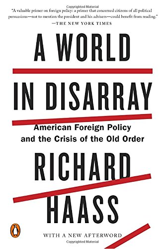 A World in Disarray: American Foreign Policy and the Crisis of the Old Order by RICHARD HAASS