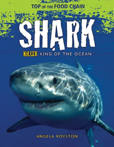 Shark: Killer King of the Ocean by Angela Royston