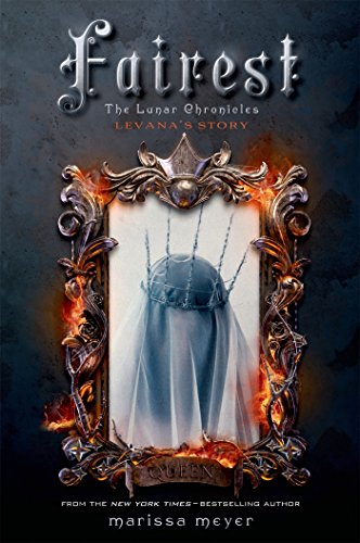 Fairest: The Lunar Chronicles: Levana's Story by Marissa Meyer
