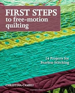 First Steps to Free-Motion Quilting by Christina Cameli