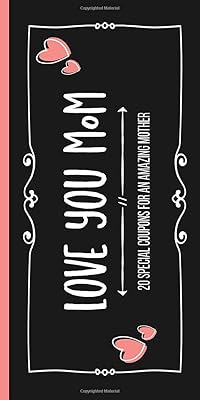 Love You Mom: Book of 20 Pre-Filled Coupons to Show Love and Appreciation for a Wonderful Mother