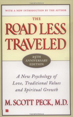 The Road Less Traveled, 25th Anniversary Edition : A New Psychology of Love, Traditional Values and Spiritual Growth by M. Scott Peck