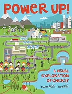Power Up!: A Visual Exploration of Energy by Shaker Paleja