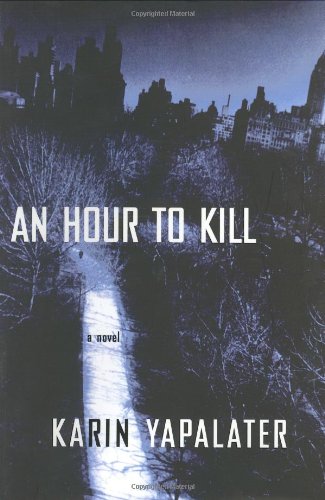 An Hour to Kill: A Novel by Karin Yapalater