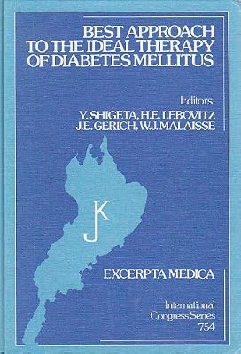 Best Approach to the Ideal Therapy of Diabetes Mellitus (International Congress Series, No 754)