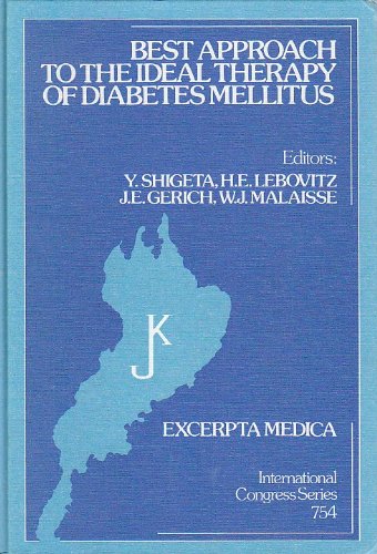 Best Approach to the Ideal Therapy of Diabetes Mellitus (International Congress Series, No 754) by Yukio Shigeta