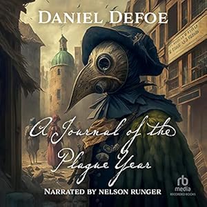 The Journal of the Plague Year: London, 1665 by Daniel Defoe