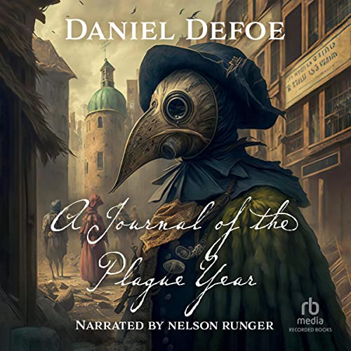 The Journal of the Plague Year: London, 1665 by Daniel Defoe