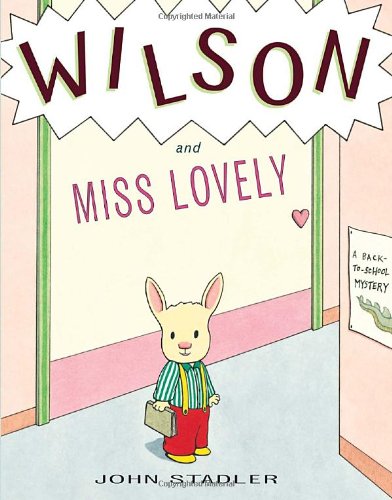 Wilson and Miss Lovely: A Back-to-School Mystery by John Stadler