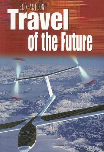 Travel of the Future (Eco-Action) by Angela Royston