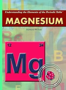 Magnesium (Understanding the Elements of the Periodic Table: Set 3)