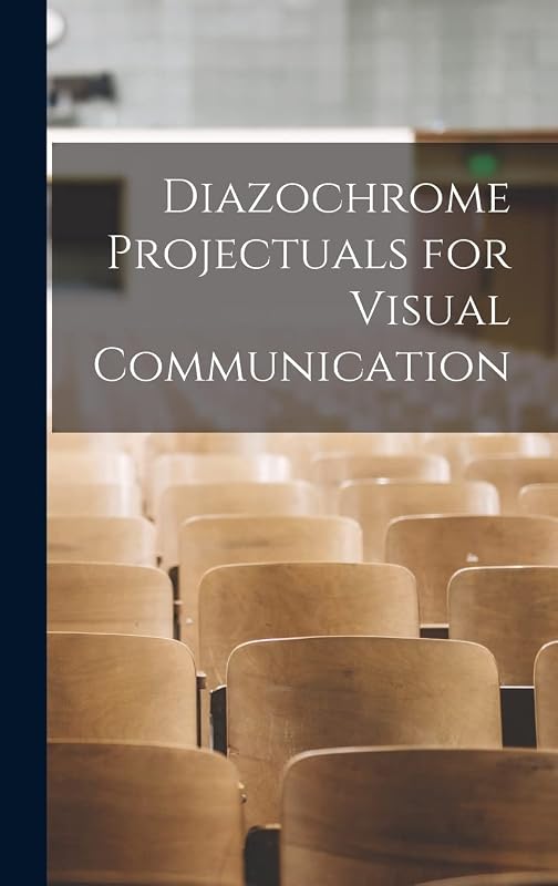 Diazochrome Projectuals for Visual Communication by Anonymous