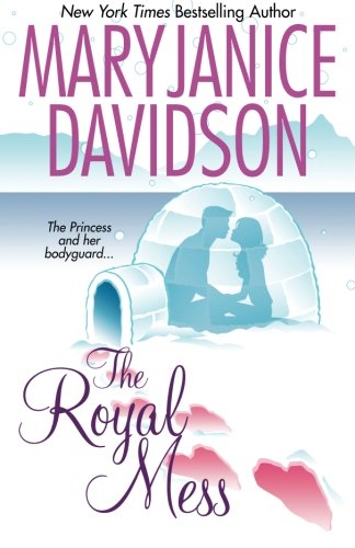 The Royal Mess (Alaskan Royal Family, Book 3) by MaryJanice Davidson