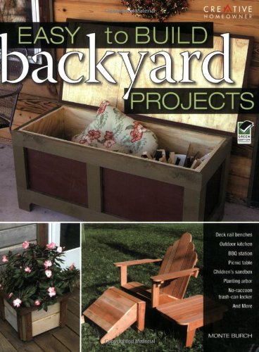 Easy-to-Build Backyard Projects by Monte Burch