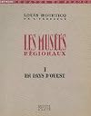 LES MUSEES REGIONAUX - TOME I : EN PAYS D'OUEST.