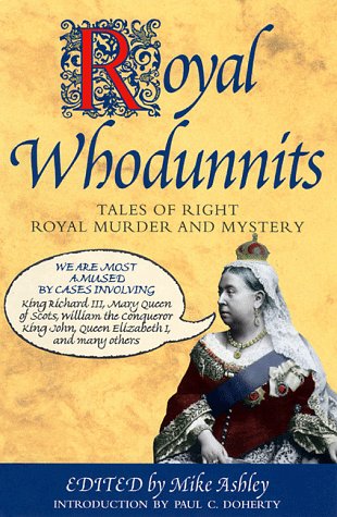 Royal Whodunnits: Tales of Right Royal Murder and Mystery by Mike Ashley
