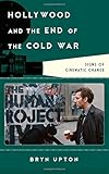 Bryn Upton, "Hollywood and the End of the Cold War: Signs of Cinematic Change" (Rowman and Littlefield, 2014)