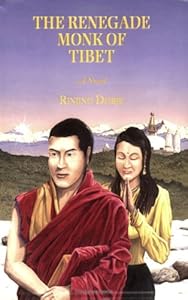 The Renegade Monk of Tibet by Rinjing Dorje