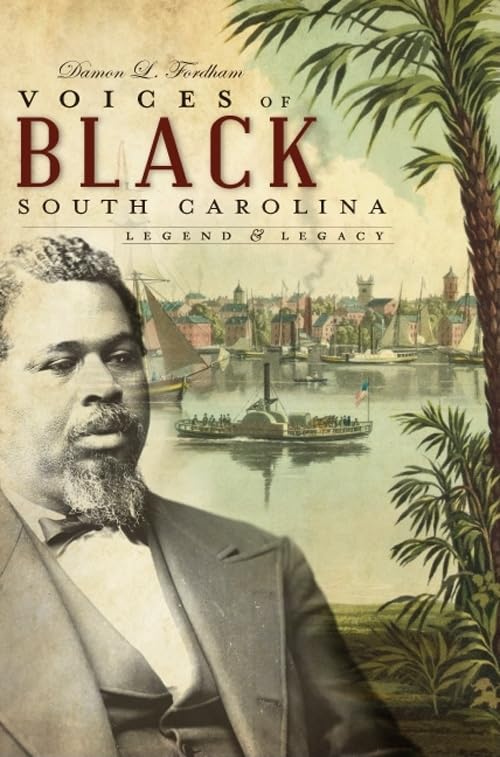 Voices of Black South Carolina: Legend & Legacy (American Chronicles) by Damon L. Fordham