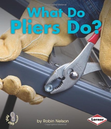 What Do Pliers Do? by Robin Nelson