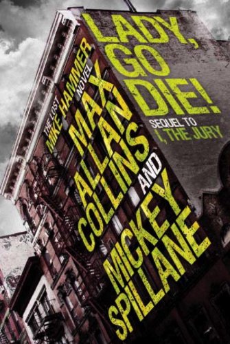 Mike Hammer: Lady, Go Die! (Mike Hammer Novels) by Mickey Spillane