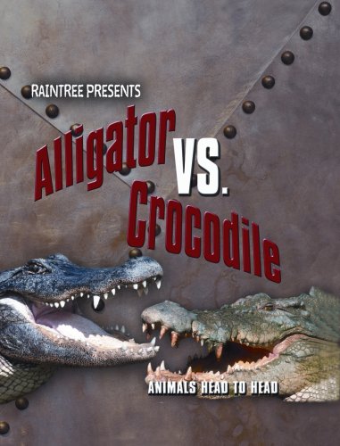 Alligator vs. Crocodile (Animals Head to Head) by Isabel Thomas