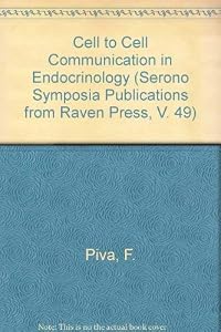 Cell to Cell Communication in Endocrinology (Serono Symposia Publications from Raven Press, V. 49) by F. Piva