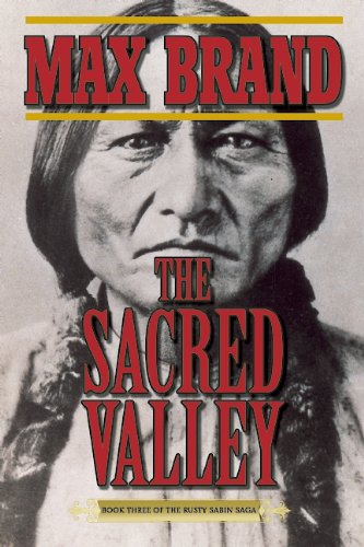 The Sacred Valley: Book Three of the Rusty Sabin Saga by Max Brand