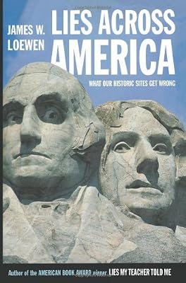 Lies Across America: What Our Historic Sites Get Wrong