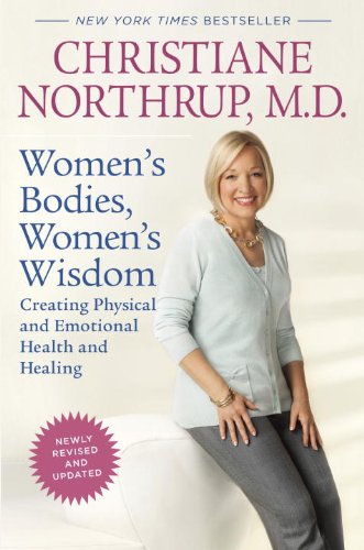 Women's Bodies, Women's Wisdom by Christiane Northrup M.D.