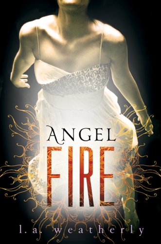 Angel Fire by L. A. Weatherly