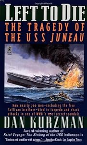 Left to Die: The Tragedy of the USS Juneau by Dan Kurzman