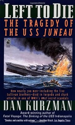 Left to Die: The Tragedy of the USS Juneau