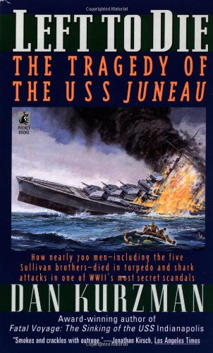 Left to Die: The Tragedy of the USS Juneau by Dan Kurzman