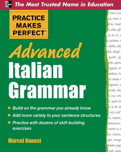 Practice Makes Perfect Advanced Italian Grammar (Practice Makes Perfect Series) by Marcel Danesi