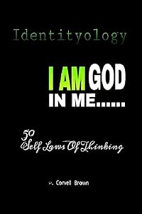 Identityology - I Am God In Me: 50 Self Laws of Thinking by P. Corvell Brown